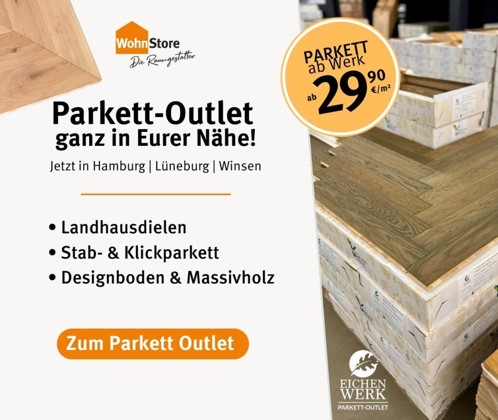 WohnStore Parkett-Outlet mit Parkett ab 29,90 €/m² in Hamburg, Lüneburg und Winsen.