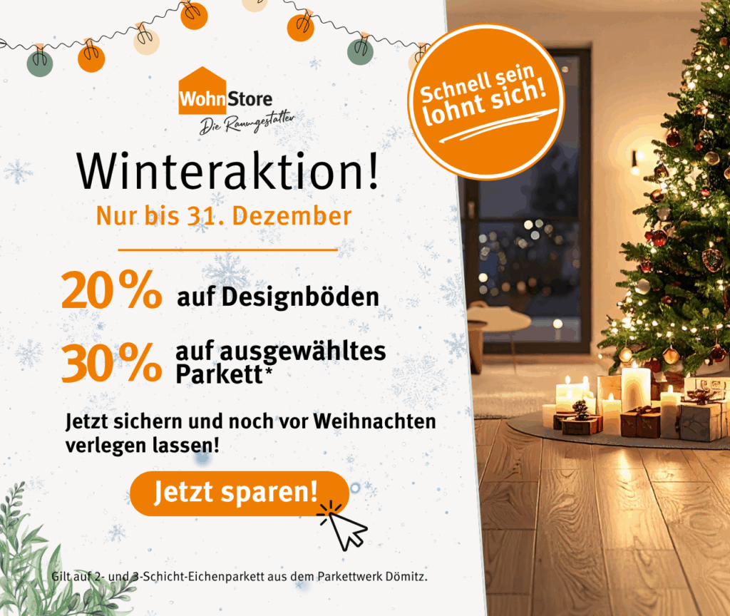 Winteraktion im WohnStore: 20 % Rabatt auf Designböden und 30% auf Parkett, nur bis 31.12.2025