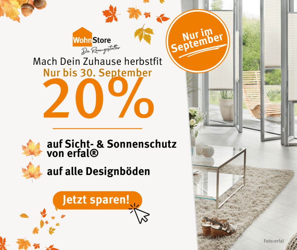 September-Angebot im WohnStore: 20 % Rabatt auf Designböden und erfal® Sicht- & Sonnenschutz, nur bis 30.09.